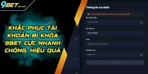 Khắc Phục Tài Khoản Bị Khóa 9BET Cực Nhanh Chóng, Hiệu Quả